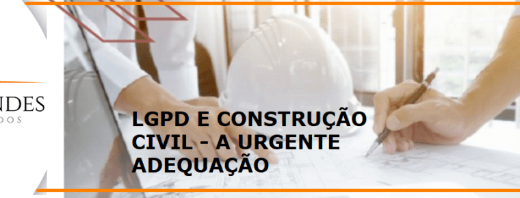 Lei Geral de Proteção de Dados e a Construção Civil