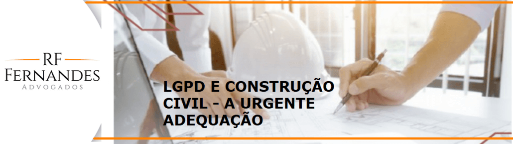 Lei Geral de Proteção de Dados e a Construção Civil