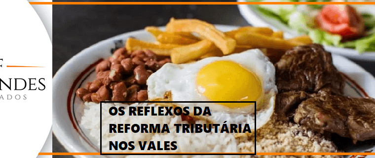 O VALE-ALIMENTAÇÃO E O VALE-REFEIÇÃO DEIXARÃO DE EXISTIR COM A REFORMA TRIBUTÁRIA?